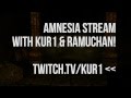 AMNESIA STREAM INCOMING! 02-11-2012 with Ramuchan!