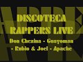 Discoteca Rappers Live - Don Chezina - Guayoman - Apache