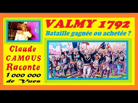 VALMY 1792 « Claude Camous Raconte » Bataille gagnée ou achetée ?