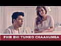 Download Siddharth Slathia Phir Bhi Tumko Chahunga Cover Feat Saru Maini Mp3 Song