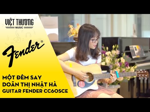 Một Đêm Say Cover do Doãn Thị Nhật Hà thể hiện với guitar Fender CC60SCE