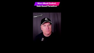 Wars: Blood-Soaked, Debt-Based Parasitism