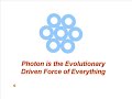 Photon is the Evolutionary Driven Force of Everything