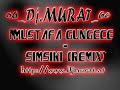 66_djmurat_66 vs.Mustafa G�ngece - Simsiki(Remix)