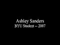 n part 2b of our series on the spirituality of the rising lds generation, sunstone interviews ashley sanders -- recent byu graduate, philosopher, english major, activist, and one of the principal organizers for the 2007 byu alternative commencement.