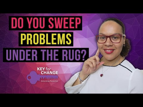 Do you sweep problems under the rug?
