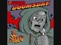 doomsday from the album operation:doomsday!
check out the channel for more!!





lyrics:



mic check...
come through, dig the sound!
crowd around!

i used to cop a lot
but never copped no drop
hold mics like pony tails, tight, in [????]
stop and stick around
come through and dig the sound
of the fly brown six-o sicko psycho who throws his dick around
bound to go three-plat
came to destroy rap
it's a intricate plot of a b-boy strap
[? vemstack?] cats get kidnapped
then release a statement to the press - let the rest know who did that
metal face terrorists claim responsibility
broken household name usually said in hostility
um... what... mf, you silly
i'd like to take 