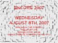 Encore 2007 (Wed August 8th, 2007)