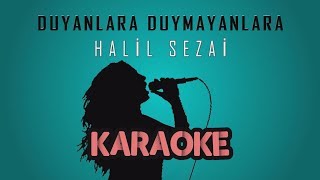 Halil Sezai - Duyanlara Duymayanlara (Karaoke Video)