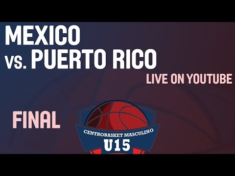 Mexico vs. Puerto Rico - Final Game - 2014 Centrobasket U15