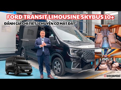 Review chi tiết xe Ford Transit Limousine Skybus 10+ Trần Cao có gì ?