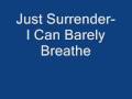 Just Surrender-I Can Barely Breathe(with lyrics)