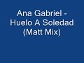 Ana Gabriel - Huelo A Soledad (Matt Mix)