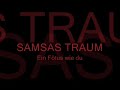 Samsas Traum - Ein Fötus wie Du!