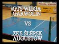 GTS Wilga grwolin vs ZKS Ślepsk Augustów GTS Wilga grwolin vs ZKS Ślepsk Augustów