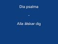 Dia psalma Alla älskar dig Dia psalma Alla älskar dig