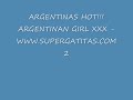 ARGENTINAS HOT!!! ARGENTINAN GIRL XXX - 2 ARGENTINAS HOT!!! ARGENTINAN GIRL XXX - 2