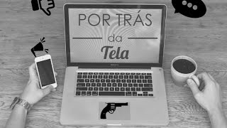 Por Trás da Tela - Internet: Comentários Ofensivos Contra Jornalistas