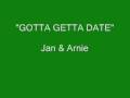 Jan & Arnie - Gotta Getta Date