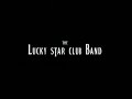 The Lucky Star Club Band - promo  trailer 2007