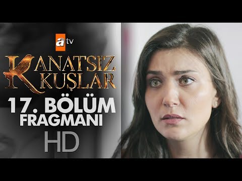 Kanatsız Kuşlar 17. Bölüm Fragmanı                                                                                                                                                                                                                        