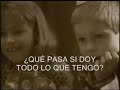 Que pasaria si daria todo lo que tengo !