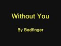Badfinger - Without You + Lyrics