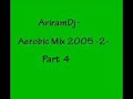 AviramDj - Aerobic Mix 2005 -2- Part 4