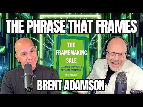 Brent Adamson's Framemaking Sales - How to Make Customers Trust Themselves | Sales Influence Podcast