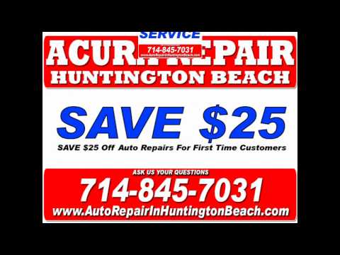 Dealership Repair Alternative: 714-845-7031 ~ Acura Repair Huntington Beach