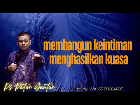 MEMBANGUN KEINTIMAN MENGHASILKAN KUASA -  PETER GUNTUR