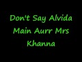 Don't Say Alvida Main Aurr Mrs Khanna + lyrics