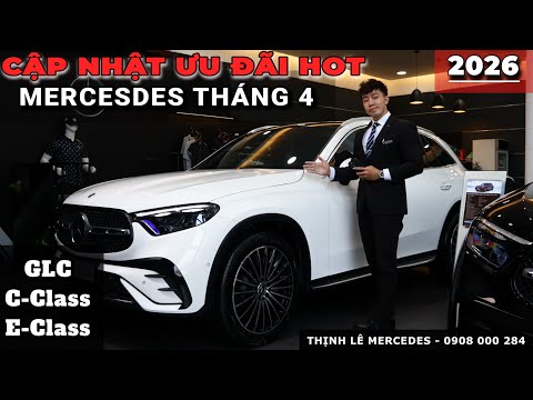 Cập Nhật Ưu Đãi Mercedes Đầu 2026, C200 Plus và GLC200 Ưu Đãi Cực Tốt