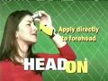 Three-Minute Long HeadOn Ad