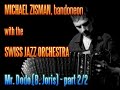 young argentinian/ swiss bandoneon soloist michael zisman performs with the swiss jazz orchestra.
- mr. dodo (by bert joris) part 2/2