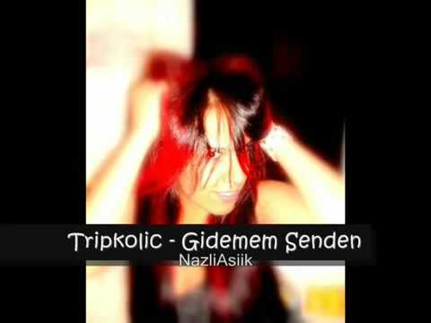 Tripkolik - Gidemem Senden