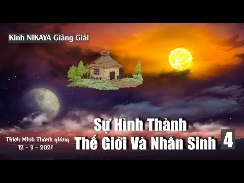 Kinh NIKAYA Giảng Giải - Sự Hình Thành Thế Giới Và Nhân Sinh 4