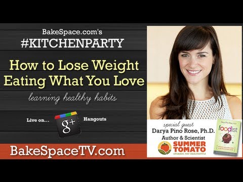 Lose Weight Eating What You Love w/ Darya Pino Rose: #KitchenParty