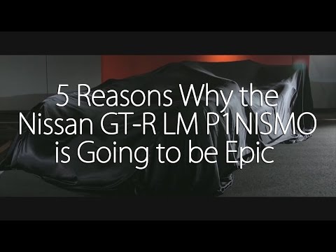5 Reasons the Nissan GT-R LMP1 NISMO will be epic