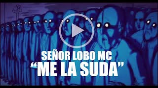 SEÑOR LOBO MC – «Me la suda»