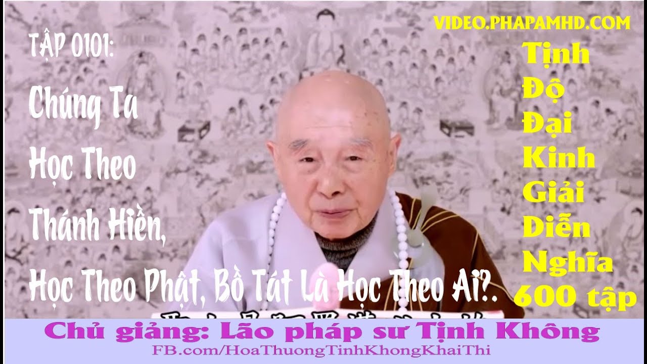 TẬP 101, Chúng Ta Học Theo Thánh Hiền, Học Theo Phật, Bồ Tát Là Học Theo Ai, Tịnh Độ Đại Kinh Giải