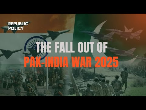 The Fall out of Pak-India War 2025