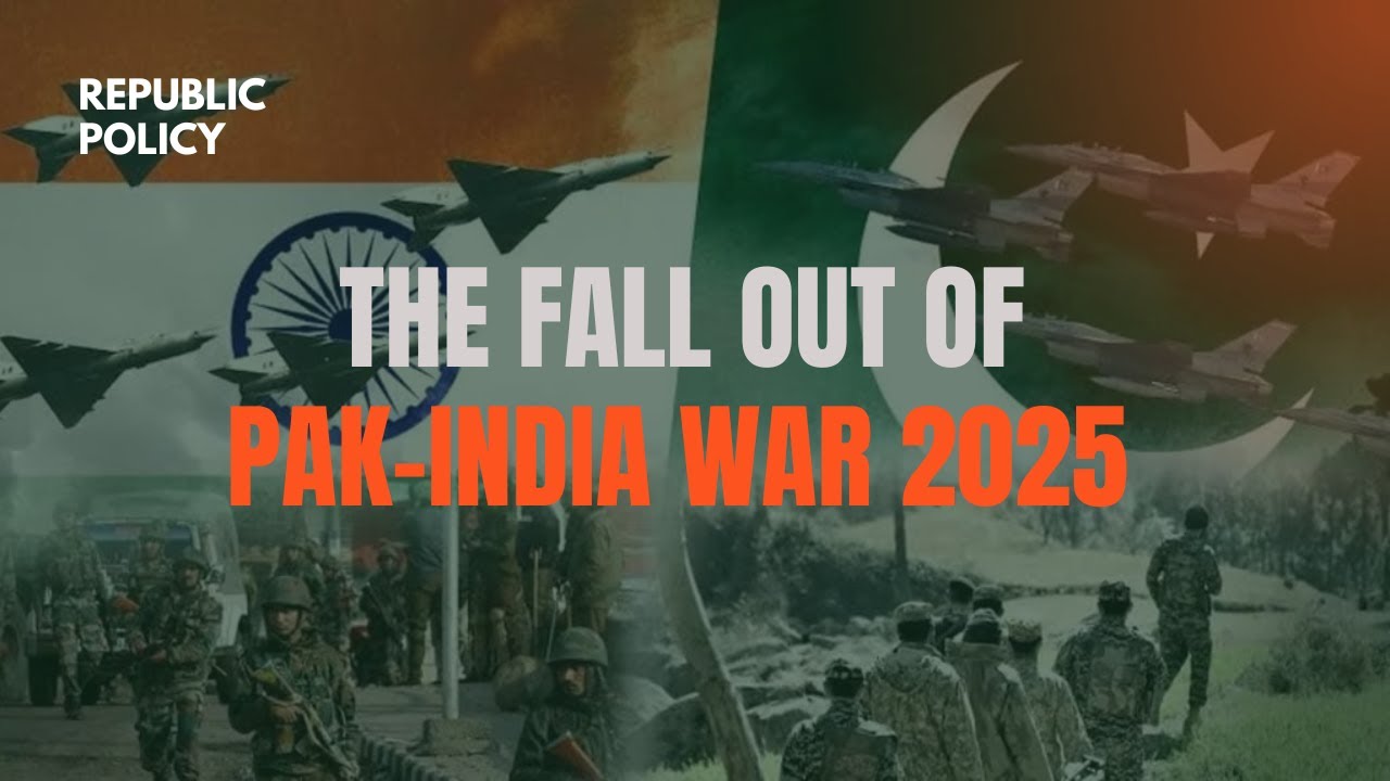 The Fall out of Pak-India War 2025