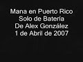mana / solo de bateria / puerto rico 4/01/2007
