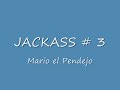 JackAss  # 3 de Mario El Pendejo
