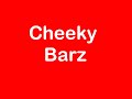 Cheeky Barz