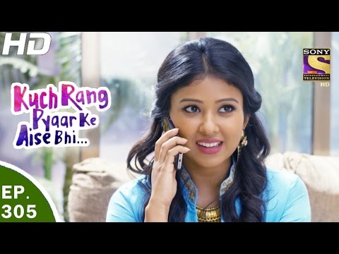 Kuch Rang Pyar Ke Aise Bhi - कुछ रंग प्यार के ऐसे भी - Ep 305 - 1st May, 2017