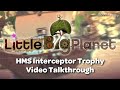 LittleBigPlanet - HMS Interceptor Trophy - Video Talkthrough