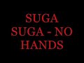 Suga Suga - No Hands