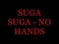 Suga Suga - No Hands